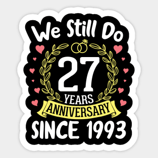 We Still Do 27 Years Anniversary Since 1993 Happy Marry Memory Day Wedding Husband Wife Sticker